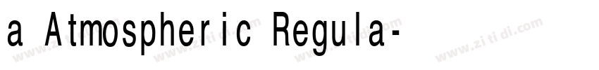 a Atmospheric Regula字体转换 a Atmospheric Regula字体转换